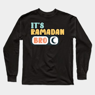 Cute Fasting Islamic Muslim It's Ramadan Bro Long Sleeve T-Shirt